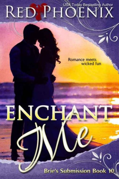 Enchant Me (Brie's Submission, #10) by Red Phoenix