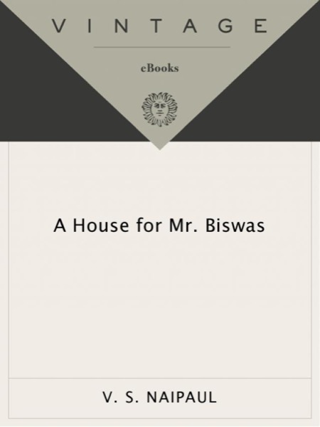 A House for Mr. Biswas by V. S. Naipaul