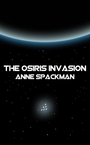 The Osiris Invasion: Book Two of Seeds of a Fallen Empire by Anne Spackman