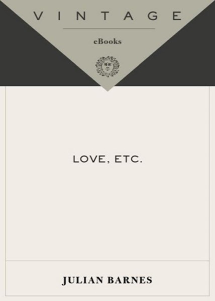 Love, Etc. by Julian Barnes