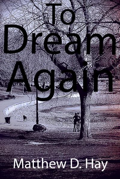 To Dream Again by Matthew D. Hay