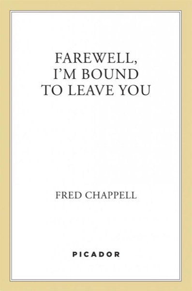 Farewell, I'm Bound to Leave You by Fred Chappell