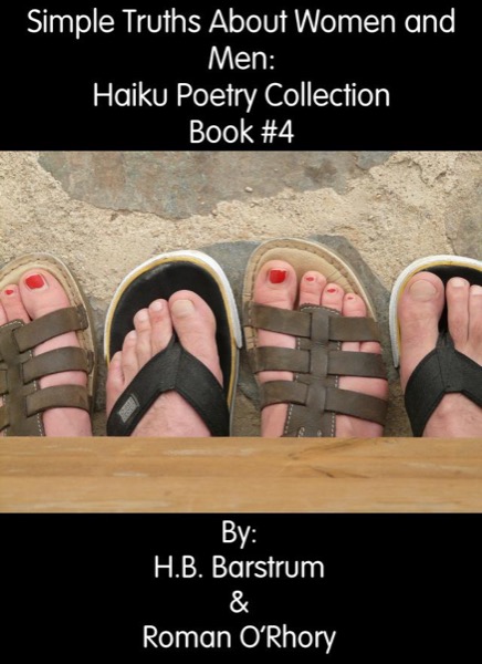 Simple Truths About Women and Men: Haiku Poetry Collection Book #4 by Roman O'Rhory