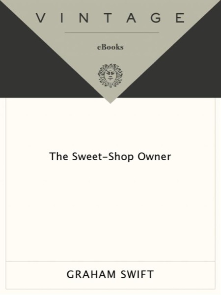 The Sweet-Shop Owner by Graham Swift