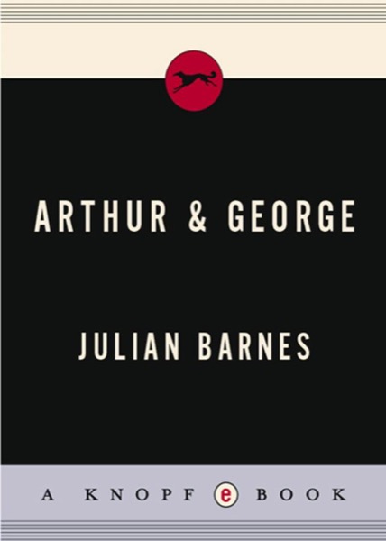 Arthur & George by Julian Barnes