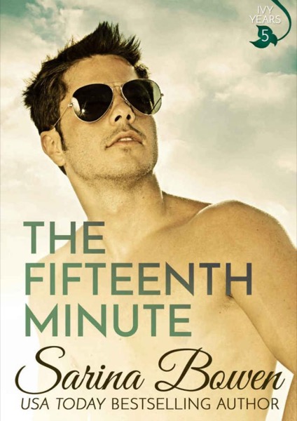 The Fifteenth Minute by Sarina Bowen