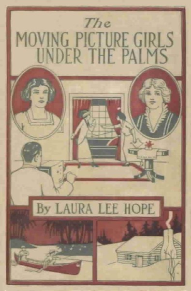 The Moving Picture Girls; Or, First Appearances in Photo Dramas by Laura Lee Hope