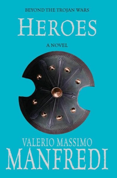 Heroes (formerly Talisman of Troy) by Valerio Massimo Manfredi