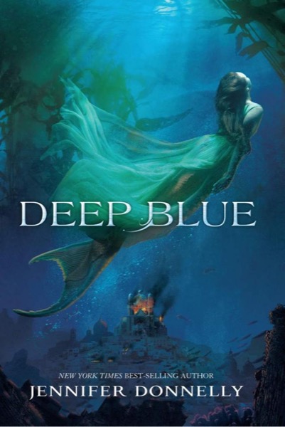 Waterfire Saga, Book One: Deep Blue (A Waterfire Saga Novel) by Jennifer Donnelly