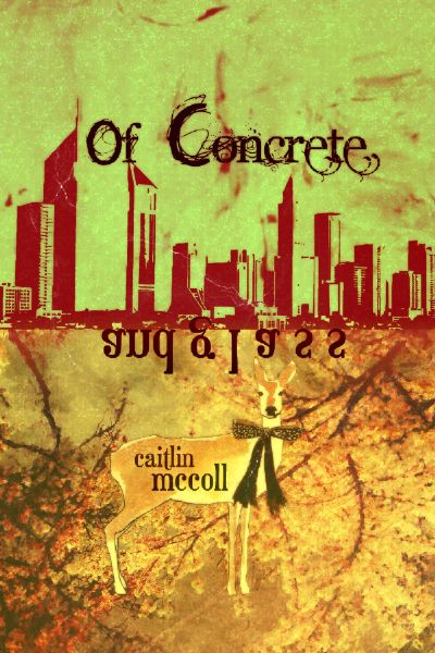 Of Concrete and Glass by Caitlin McColl