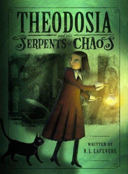 Theodosia - The Serpents of Chaos by R. L. LaFevers