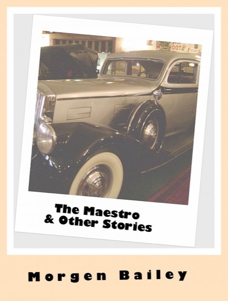 The Maestro & Other Stories (three free flash fictions) by Morgen Bailey