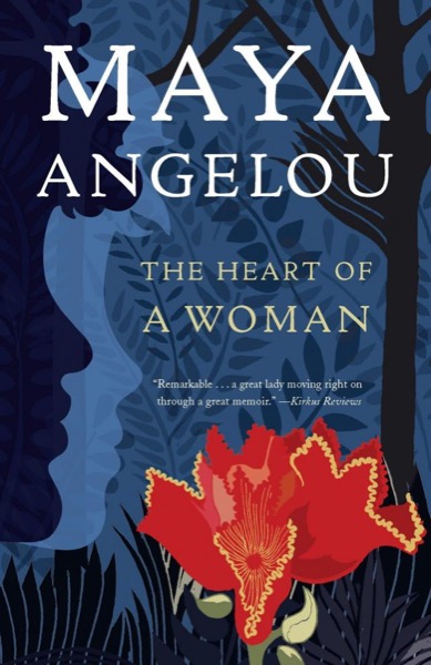 The Heart of a Woman by Maya Angelou