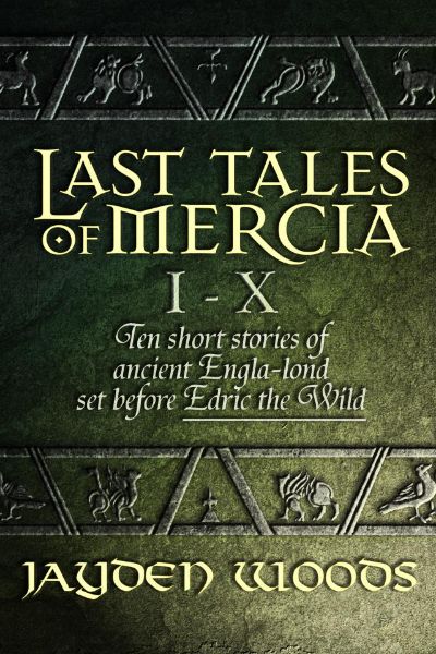 Last Tales of Mercia 1-10 by Jayden Woods