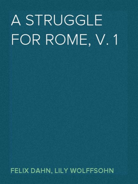 A Struggle for Rome, v. 1 by Felix Dahn