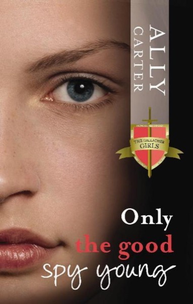 Only the Good Spy Young by Ally Carter