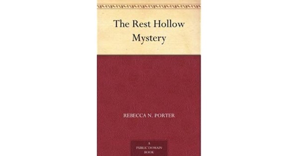 The Rest Hollow Mystery by Rebecca N. Porter