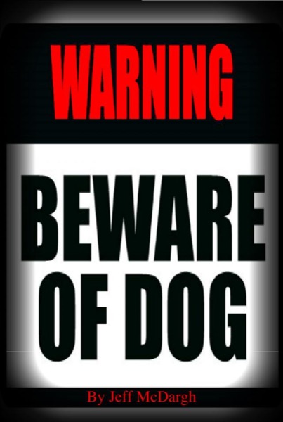 Beware of Dog by Jeff McDargh