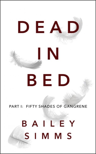 Dead in Bed By Bailey Simms, Part 1 by Adrian Birch