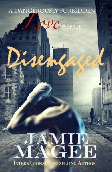 Disengaged: A Dangerously Forbidden Love Affair by Jamie Magee