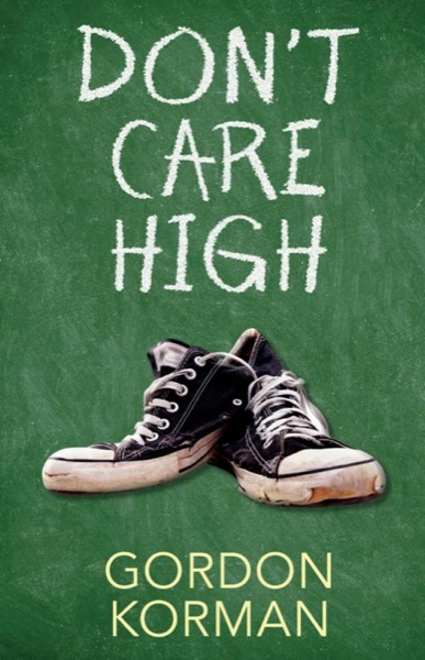 Don't Care High by Gordon Korman