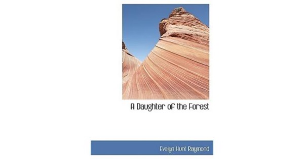 A Daughter of the Forest by Evelyn Raymond