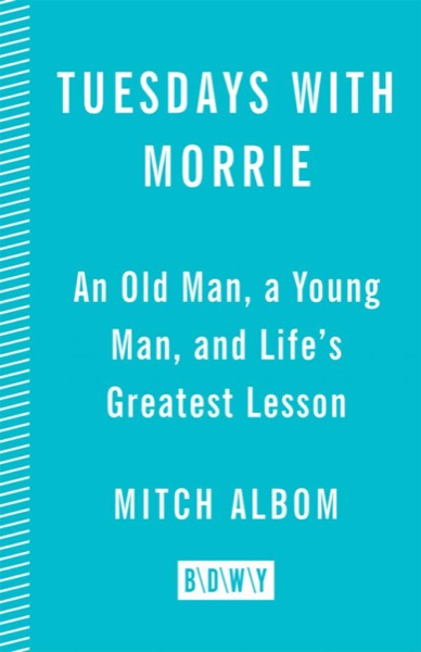 Tuesdays With Morrie by Mitch Albom