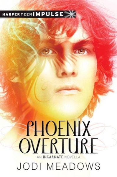 Phoenix Overture: An Incarnate Novella (HarperTeen Impulse) by Jodi Meadows