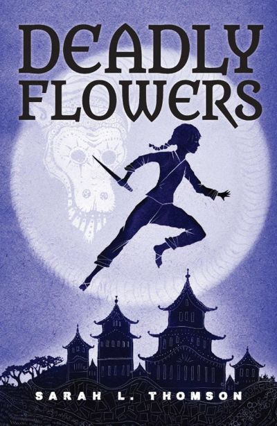 Deadly Flowers by Sarah L. Thomson