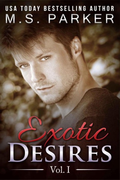 Exotic Desires Vol. 1 by M. S. Parker