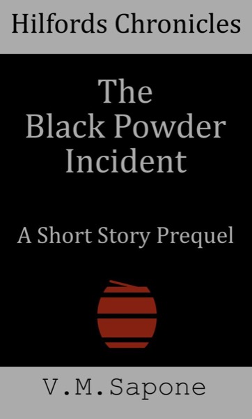 Hilfords Chronicles: The Black Powder Incident by VM Sapone