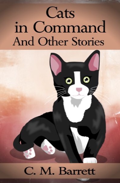 Cats in Command and Other Stories by C. M. Barrett