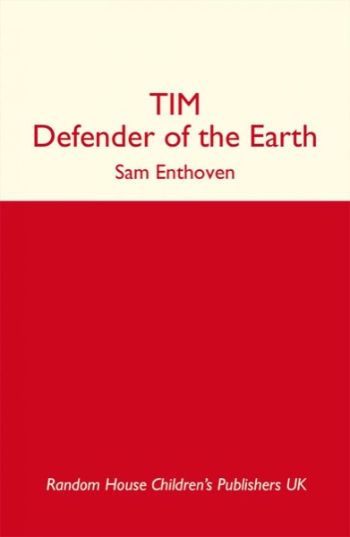 TIM, Defender of the Earth by Sam Enthoven