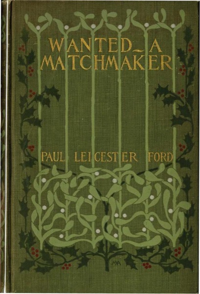 Wanted—A Match Maker by Paul Leicester Ford