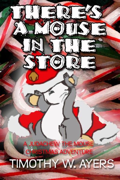 There's a Mouse In the Store by Timothy Ayers