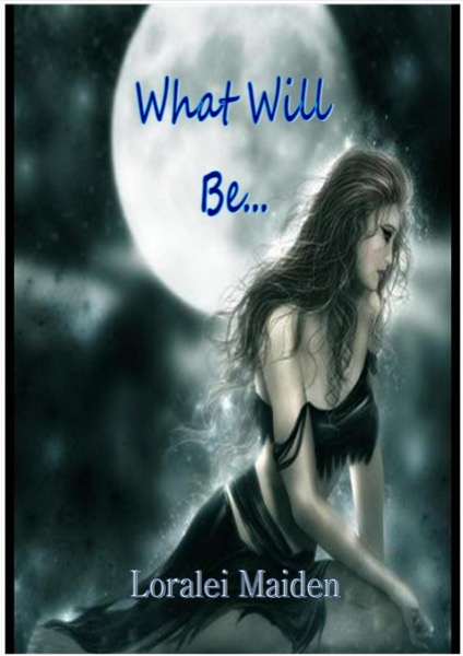 What Will Be... by Loralei Maiden