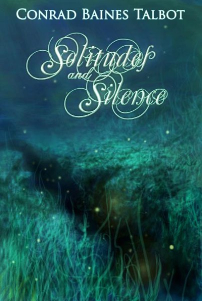 Solitudes and Silence by Conrad Baines Talbot