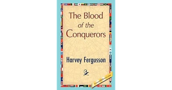 The Blood of the Conquerors by Harvey Fergusson