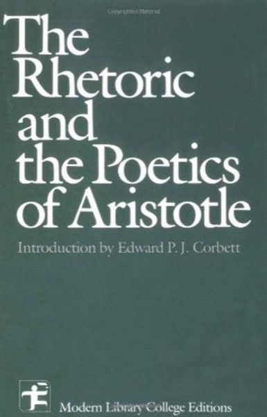 The Rhetoric & the Poetics of Aristotle by Aristotle