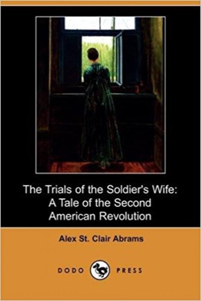 The Trials of the Soldier's Wife by Alex. St. Clair Abrams