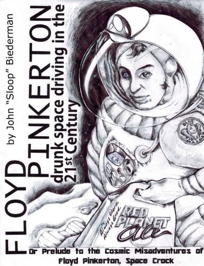 Drunk Space Driving in the 21st Century (or Prelude to the Cosmic Misadventures of Floyd Pinkerton, Space Crock) by John Sloop Biederman