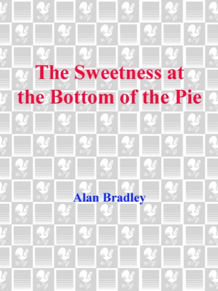 The Sweetness at the Bottom of the Pie by Alan Bradley