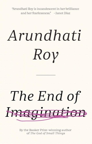 The End of Imagination by Arundhati Roy