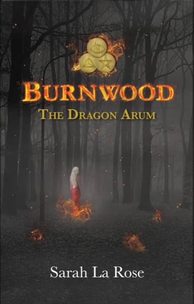 Burnwood - The Dragon Arum by Sarah La Rose