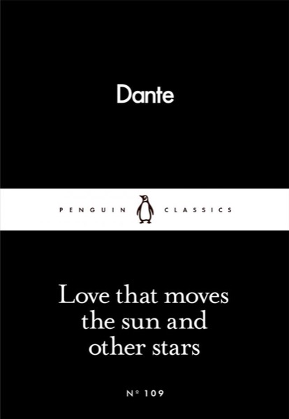 Love That Moves the Sun and Other Stars by Dante Alighieri