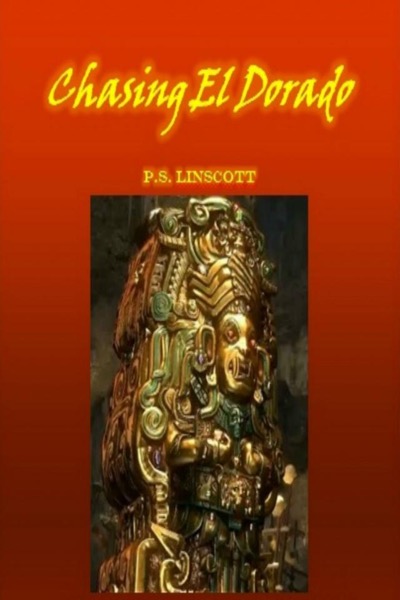 Chasing El Dorado by P.S. Linscott