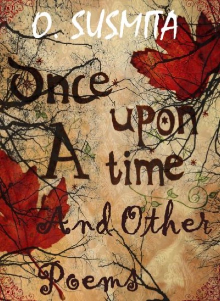 Once Upon A Time And Other Poems by O. Susmita