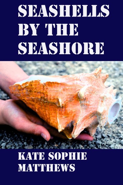 Seashells By The Seashore by Kate Sophie Matthews