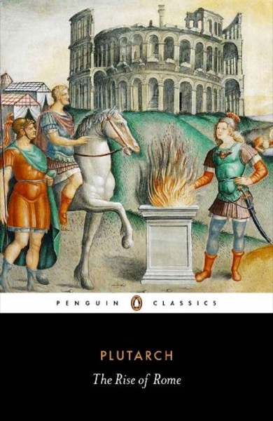 The Rise of Rome (Penguin Classics) by Plutarch