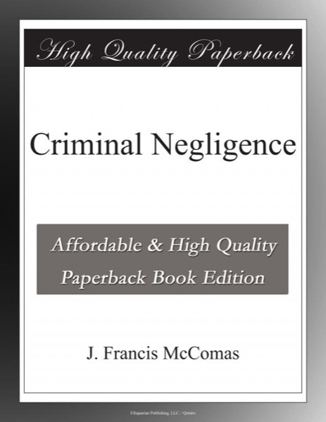 Criminal Negligence by J. Francis McComas